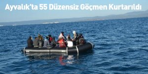 Ayvalık'ta 55 Düzensiz Göçmen Kurtarıldı