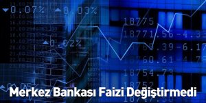 Merkez Bankası Faizi Değiştirmedi