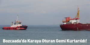 Bozcaada'da Karaya Oturan Gemi Kurtarıldı!