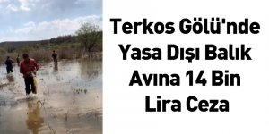 Terkos Gölü'nde Yasa Dışı Balık Avına 14 Bin Lira Ceza