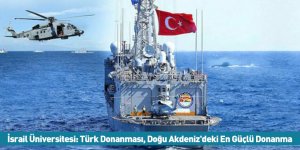 İsrail Üniversitesi: Türk Donanması, Doğu Akdeniz'deki En Güçlü Donanma