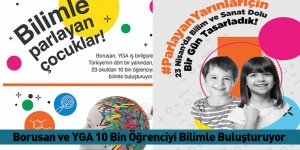 Borusan ve YGA 10 Bin Öğrenciyi Bilimle Buluşturuyor