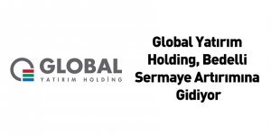 Global Yatırım Holding, Bedelli Sermaye Artırımına Gidiyor