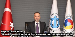 Başkan Tamer Kıran: ''Ulusal Egemenlik ve Çocuk Bayramımızı Ortak Coşkuyla Kutluyoruz!''