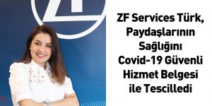 ZF Services Türk, Paydaşlarının Sağlığını Covid-19 Güvenli Hizmet Belgesi ile Tescilledi
