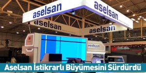 Aselsan İstikrarlı Büyümesini Sürdürdü