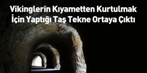 Vikinglerin Kıyametten Kurtulmak İçin Yaptığı Taş Tekne Ortaya Çıktı