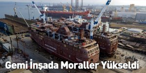Gemi İnşada Moraller Yükseldi