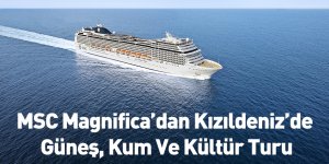 MSC Magnifica’dan Kızıldeniz’de Güneş, Kum Ve Kültür Turu