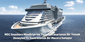 MSC Seashore Misafirlerine Yeniden Tasarlanan Bir Yemek Deneyimi İle Gastronomik Bir Macera Sunuyor