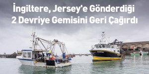 İngiltere, Jersey'e Gönderdiği 2 Devriye Gemisini Geri Çağırdı