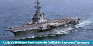 Aliağa’da Sökülecek Gemi İçin Henüz Ön Bildirim Başvurusu Yapılmamış