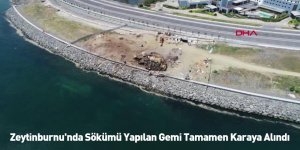 Zeytinburnu'nda Sökümü Yapılan Gemi Tamamen Karaya Alındı