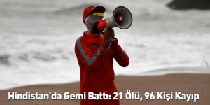 Hindistan'da Gemi Battı: 21 Ölü, 96 Kişi Kayıp