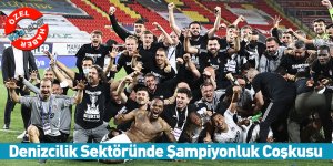 Denizcilik Sektöründe Şampiyonluk Coşkusu