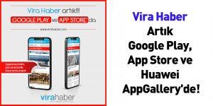 Vira Haber Artık Google Play, App Store ve Huawei AppGallery'de!