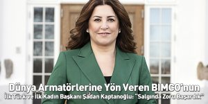 Dünya Armatörlerine Yön Veren BIMCO’nun İlk Türk ve İlk Kadın Başkanı Şadan Kaptanoğlu: “Salgında Zoru Başardık”