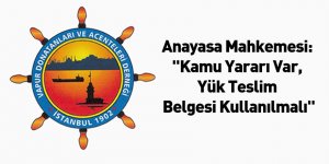 Anayasa Mahkemesi: "Kamu Yararı Var, Yük Teslim Belgesi Kullanılmalı"