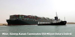 Mısır, Süveyş Kanalı Tazminatını 550 Milyon Dolara İndirdi