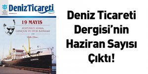 Deniz Ticareti Dergisi’nin Haziran Sayısı Çıktı!