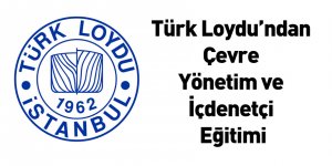 Türk Loydu’ndan Çevre Yönetim Ve İçdenetçi Eğitimi