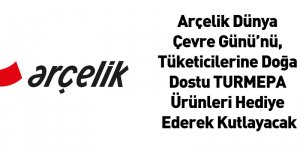 Arçelik 5 Haziran Dünya Çevre Günü’nü, Tüketicilerine Doğa Dostu TURMEPA Ürünleri Hediye Ederek Kutlayacak