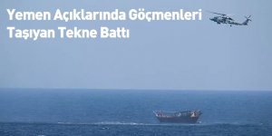 Yemen Açıklarında Göçmenleri Taşıyan Tekne Battı