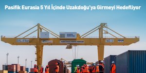 Pasifik Eurasia 5 Yıl İçinde Uzakdoğu’ya Girmeyi Hedefliyor