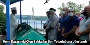 Gemi Kazasında Ölen Balıkçılar Son Yolculuğuna Uğurlandı