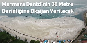 Marmara Denizi'nin 30 Metre Derinliğine Oksijen Verilecek