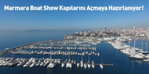 Marmara Boat Show Kapılarını Açmaya Hazırlanıyor!