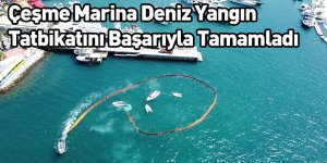 Çeşme Marina Deniz Yangın Tatbikatını Başarıyla Tamamladı
