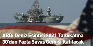 ABD: Deniz Esintisi 2021 Tatbikatına 30'dan Fazla Savaş Gemisi Katılacak