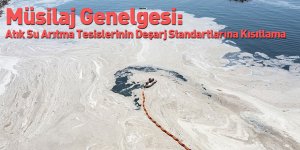 Müsilaj Genelgesi: Atık Su Arıtma Tesislerinin Deşarj Standartlarına Kısıtlama