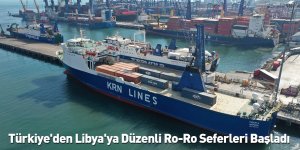 Türkiye'den Libya'ya Düzenli Ro-Ro Seferleri Başladı