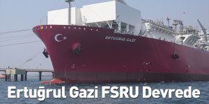Ertuğrul Gazi FSRU Devrede