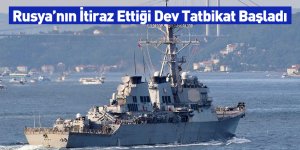 Rusya’nın İtiraz Ettiği Dev Tatbikat Başladı