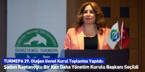 TURMEPA 29. Olağan Genel Kurul Toplantısı Yapıldı: Şadan Kaptanoğlu Bir Kez Daha Yönetim Kurulu Başkanı Seçildi