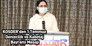 KOSDER'den 1 Temmuz Denizcilik ve Kabotaj Bayramı Mesajı