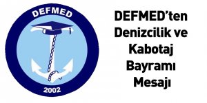 DEFMED’ten Denizcilik ve Kabotaj Bayramı Mesajı