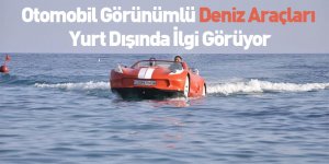 Otomobil Görünümlü Deniz Araçları Yurt Dışında İlgi Görüyor