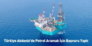 Türkiye Akdeniz'de Petrol Aramak İçin Başvuru Yaptı
