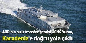 ABD'nin hızlı transfer gemisi USNS Yuma, Karadeniz'e doğru yola çıktı