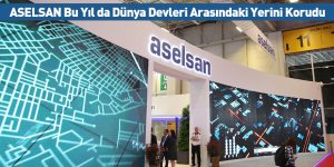 ASELSAN Bu Yıl da Dünya Devleri Arasındaki Yerini Korudu