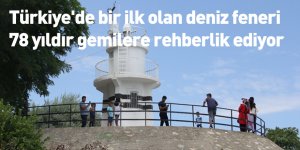 Türkiye'de bir ilk olan deniz feneri 78 yıldır gemilere rehberlik ediyor