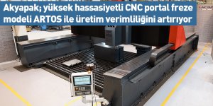 Akyapak; yüksek hassasiyetli CNC portal freze modeli ARTOS ile üretim verimliliğini artırıyor