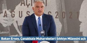 Bakan Ersoy, Çanakkale Muharebeleri Sıhhiye Müzesini açtı