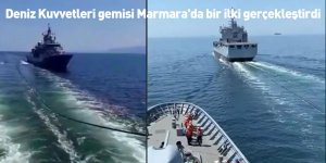 Deniz Kuvvetleri gemisi Marmara'da bir ilki gerçekleştirdi