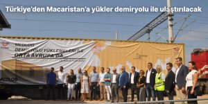 Türkiye’den Macaristan’a yükler demiryolu ile ulaştırılacak