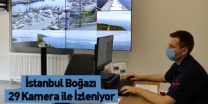 İstanbul Boğazı 29 Kamera ile İzleniyor